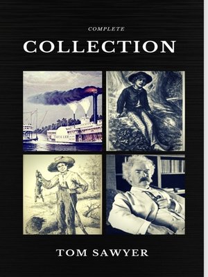 cover image of Tom Sawyer Collection--All Four Books (Quattro Classics) (The Greatest Writers of All Time)